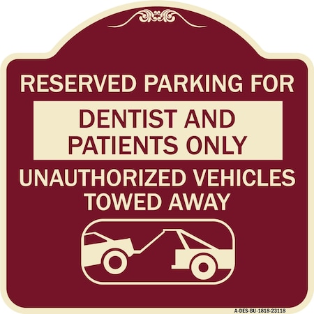 Reserved Parking For Dentists And Patients Only Unauthorized Vehicles Towed Away Aluminum Sign